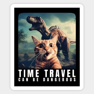 Crazy Cat Selfie Run - Time Travel Can Be Dangerous! Cat Lover Magnet